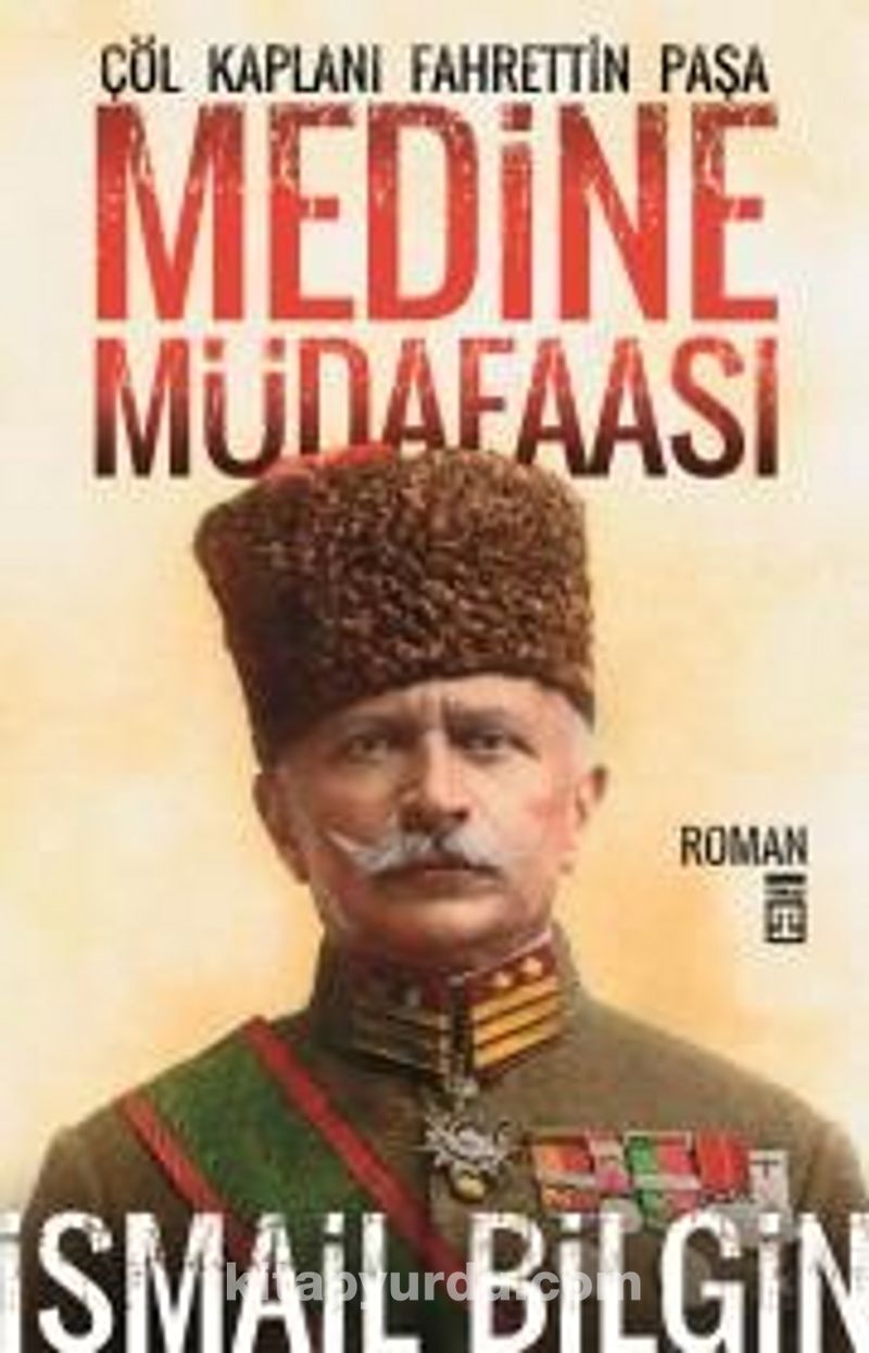 Medine Müdafaası / Çöl Kaplanı Fahrettin Paşa