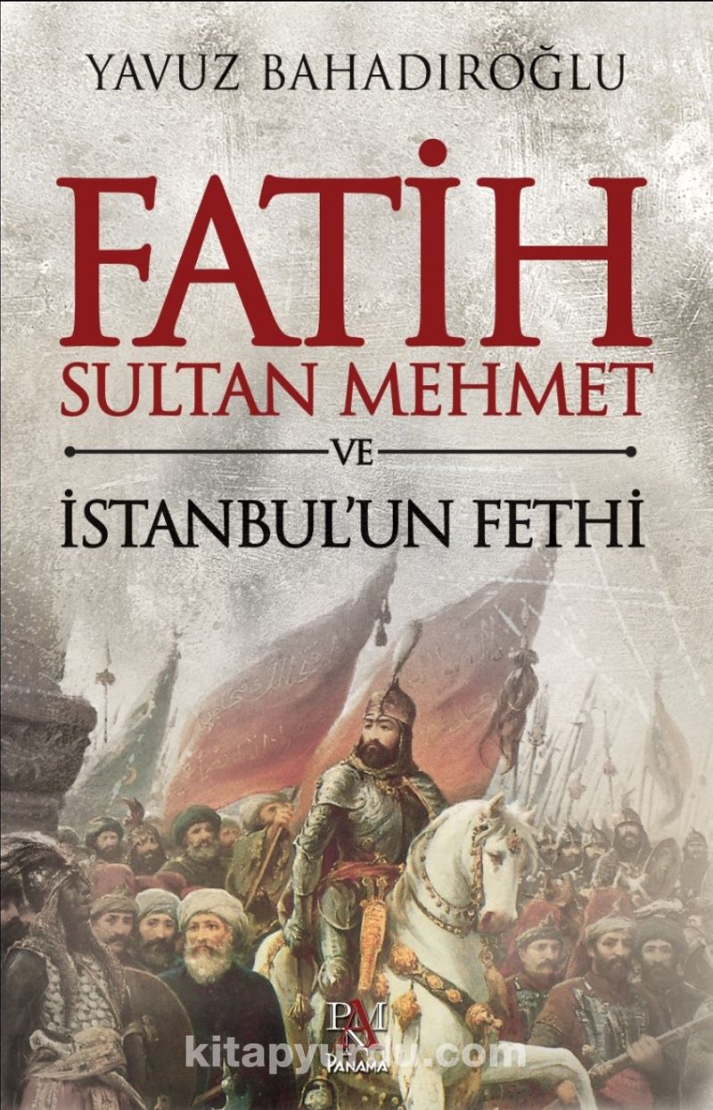 Fatih Sultan Mehmet ve İstanbul’un Fethi