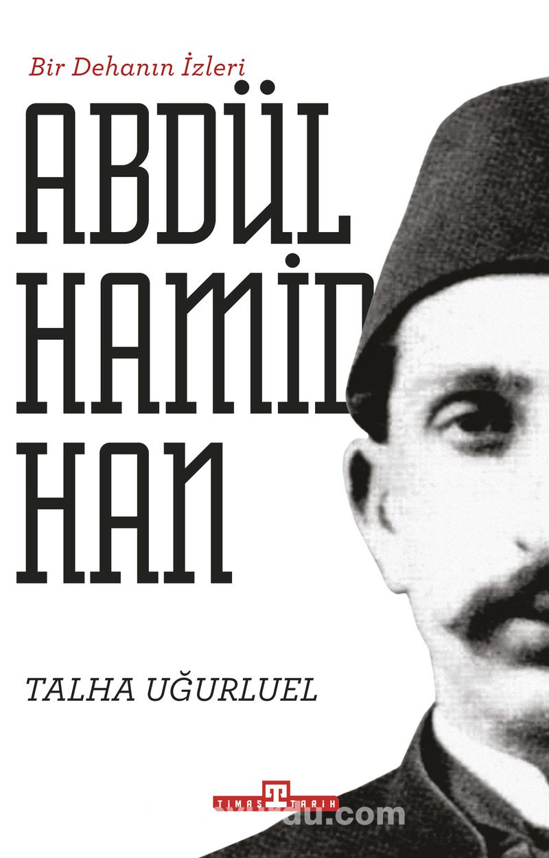 Bir Dehanın İzleri Abdülhamid Han