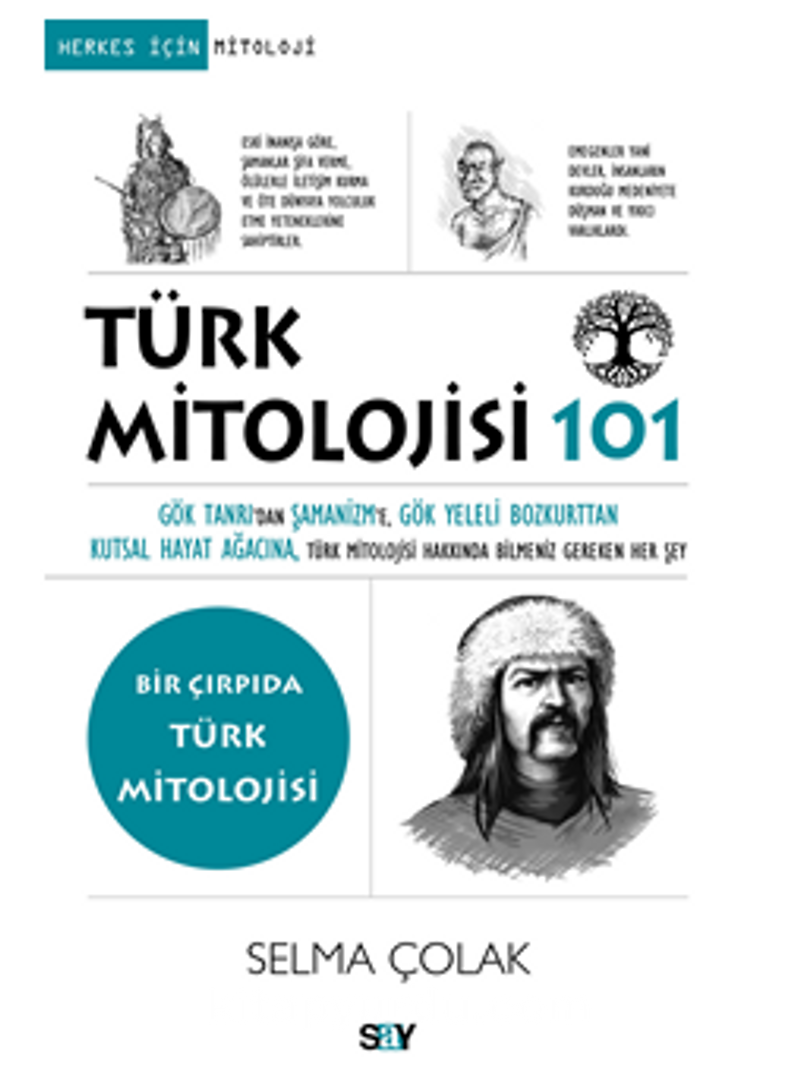 Türk Mitolojisi 101 / Gök Tanrı’dan Şamanizm’e, Gök Yeleli Bozkurttan Kutsal Hayat Ağacına, Türk Mitolojisi Hakkında Bilmeniz Gereken Her Şey
