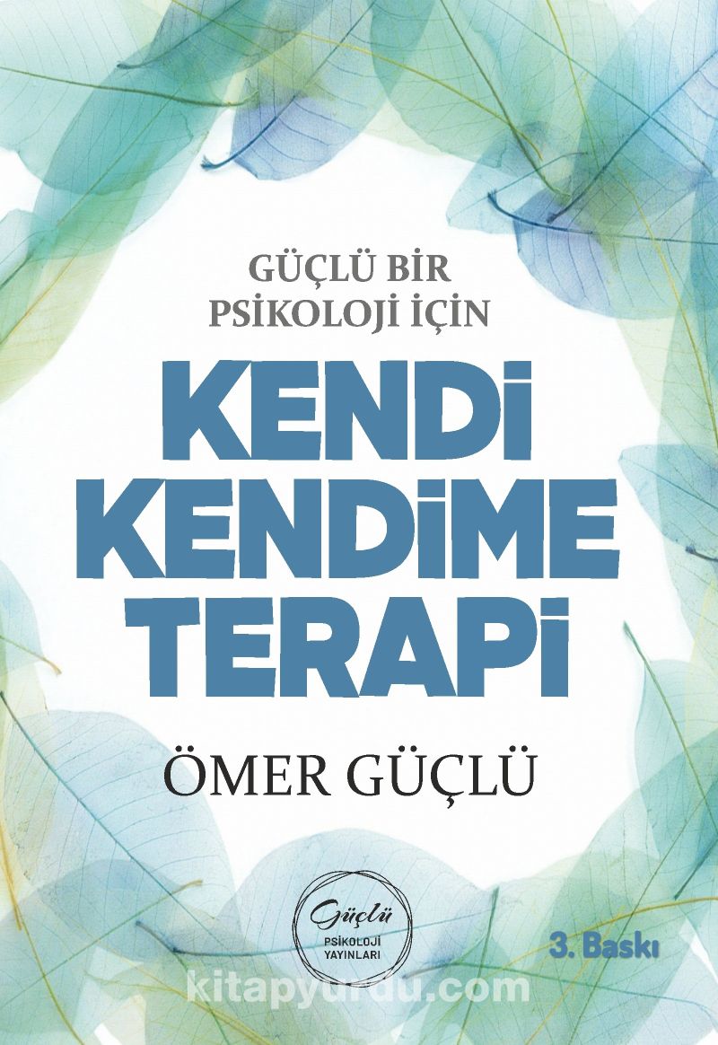 Güçlü Bir Psikoloji İçin Kendi Kendime Terapi