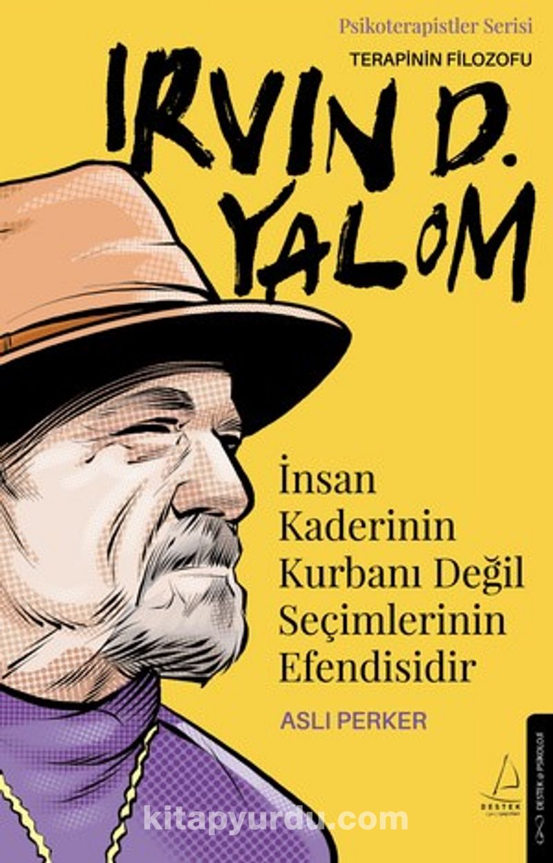 İnsan Kaderinin Kurbanı Değil Seçimlerinin Efendisidir  - Irvin D. Yalom