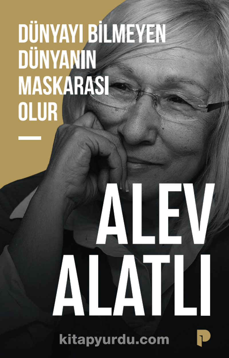 Dünyayı Bilmeyen  Dünyanın Maskarası Olur