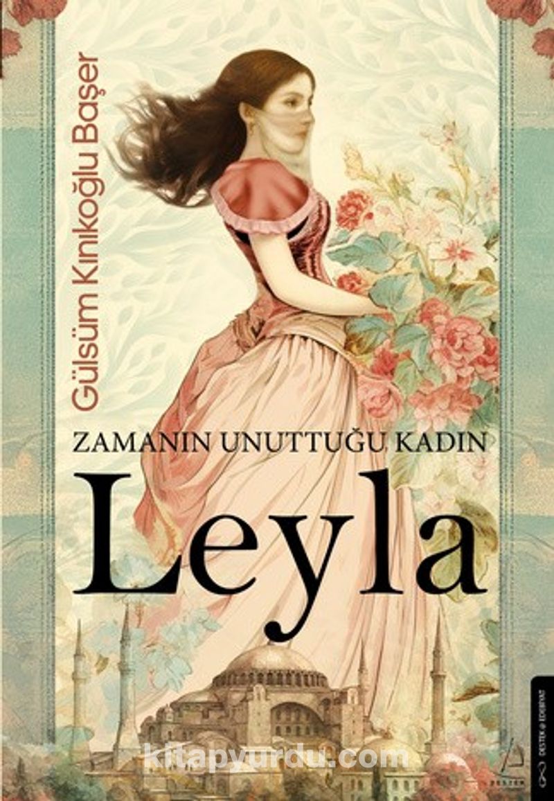 Zamanın Unuttuğu Kadın: Leyla
