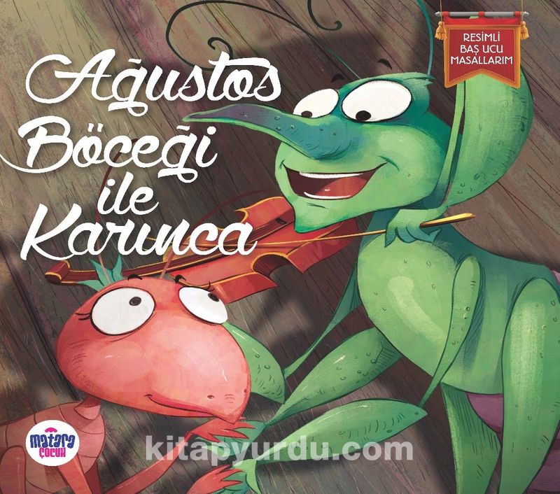Ağustos Böceği ile Karınca / Resimli Baş Ucu Masallarım