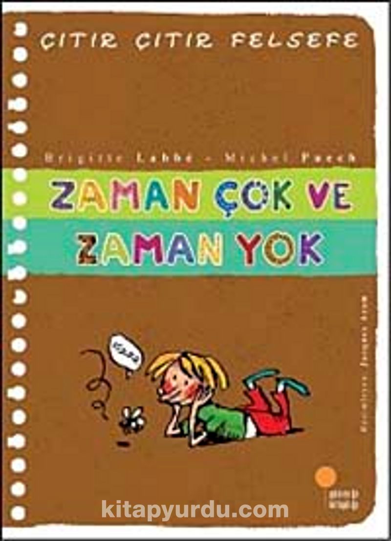 Zaman Çok ve Zaman Yok / Çıtır Çıtır Felsefe (19. Kitap)