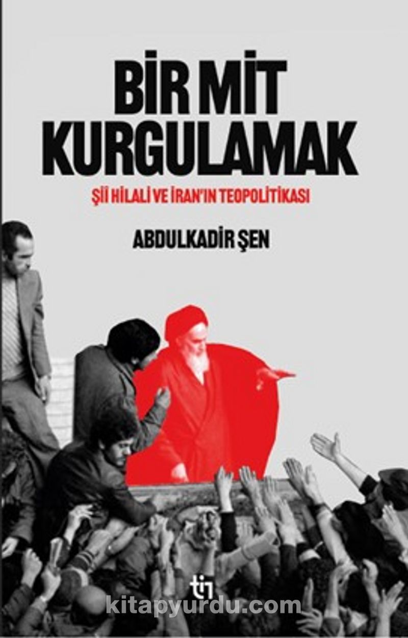 Bir Mit Kurgulamak – Şii Hilali ve İran’ın Teopolitikası
