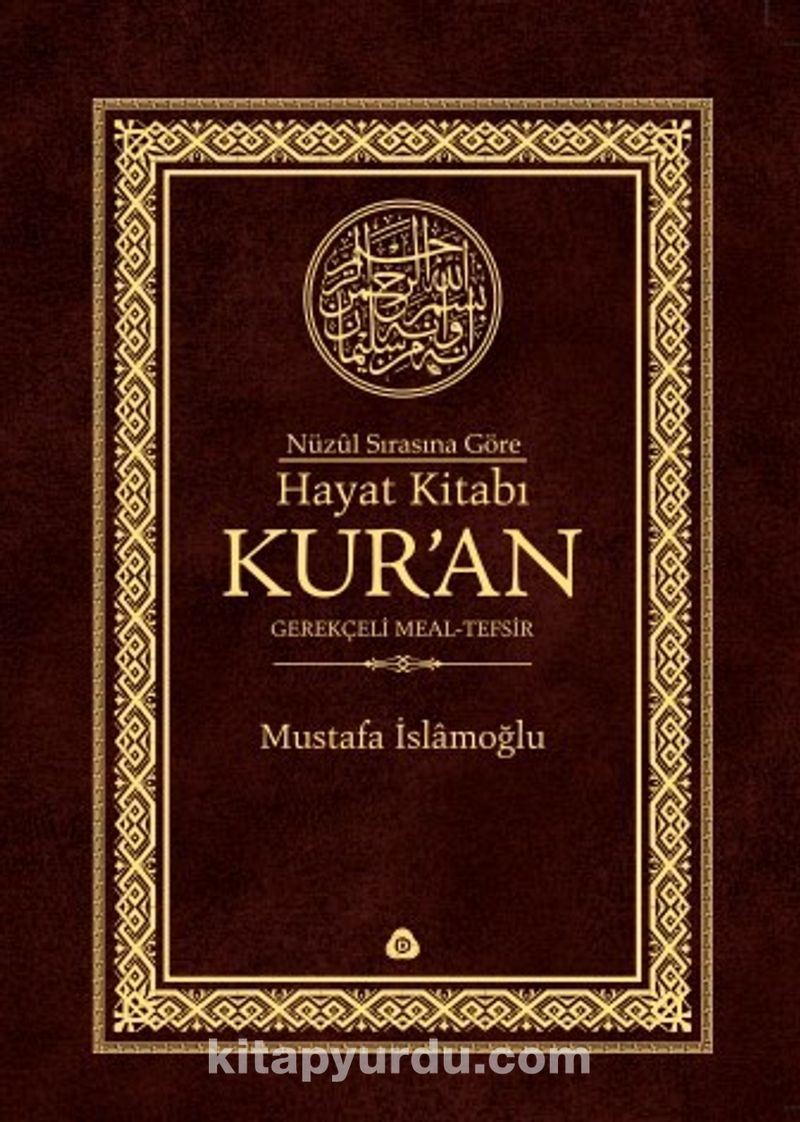Nüzul Sırasına Göre Hayat Kitabı Kur'an Gerekçeli Meal-Tefsir-Mushafsız (Hafız Boy-Ciltli)
