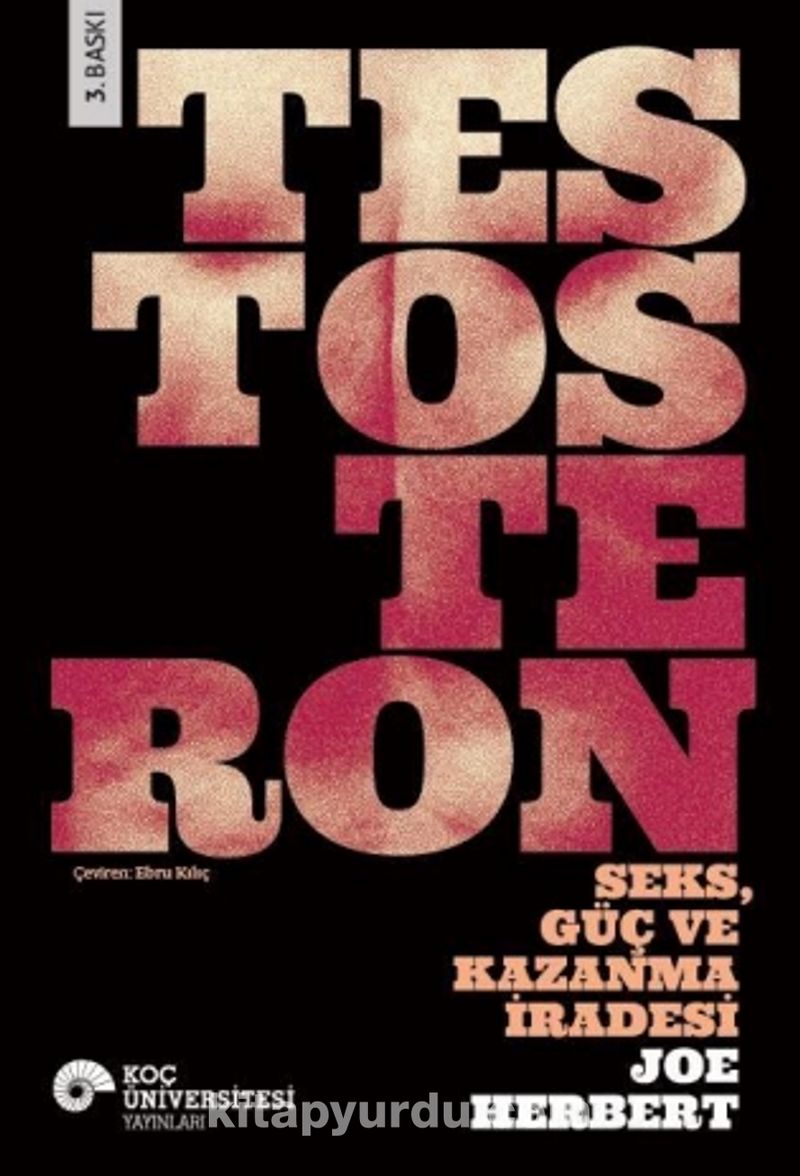 Testosteron: Seks, Güç ve Kazanma İradesi