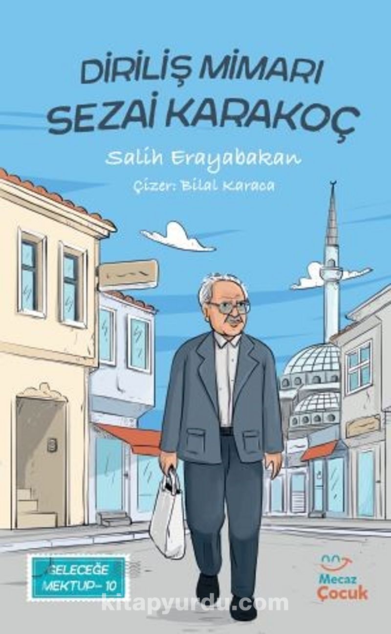 Geleceğe Mektup 9 / Diriliş Mimarı Sezai Karakoç