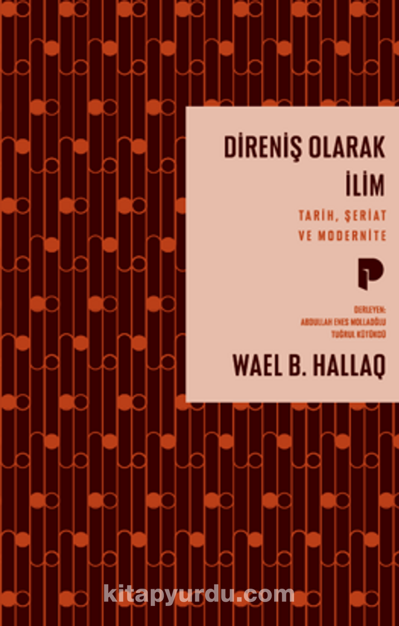 Direniş Olarak İlim / Tarih, Şeriat ve Modernite