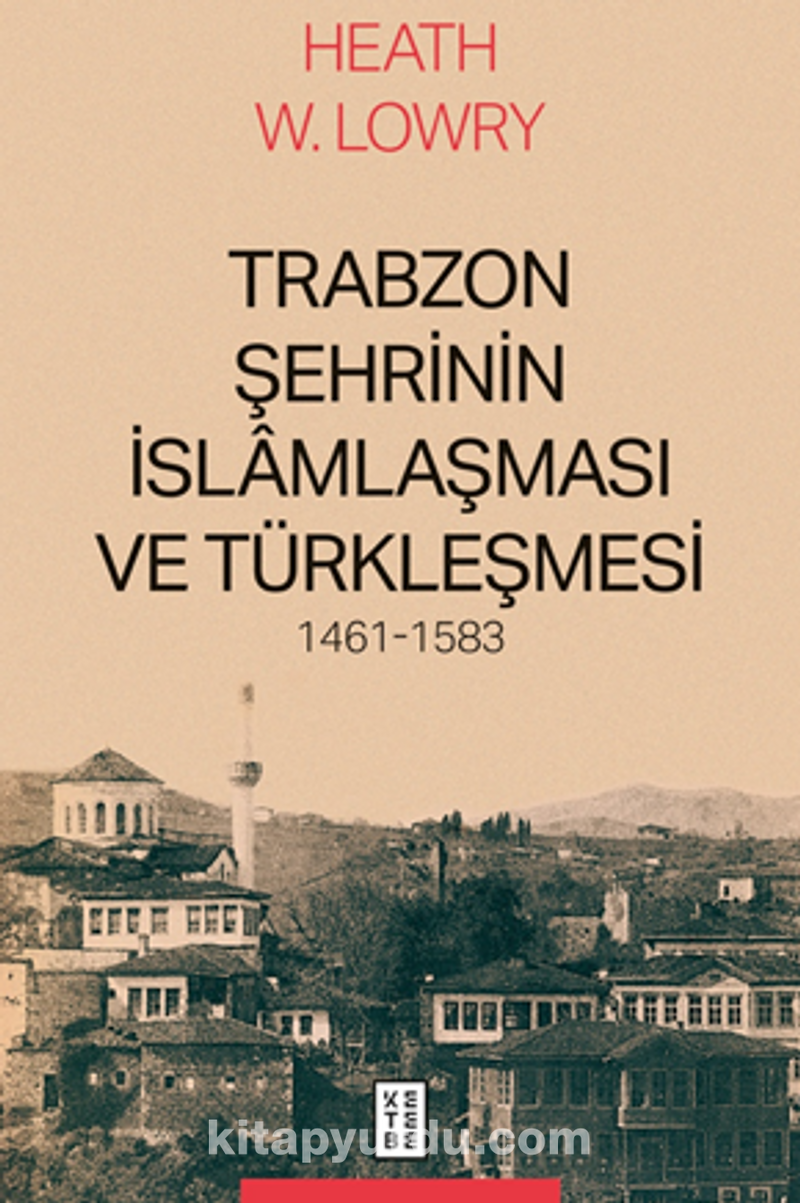 Trabzon Şehrinin İslamlaşması ve Türkleşmesi, 1461-1583
