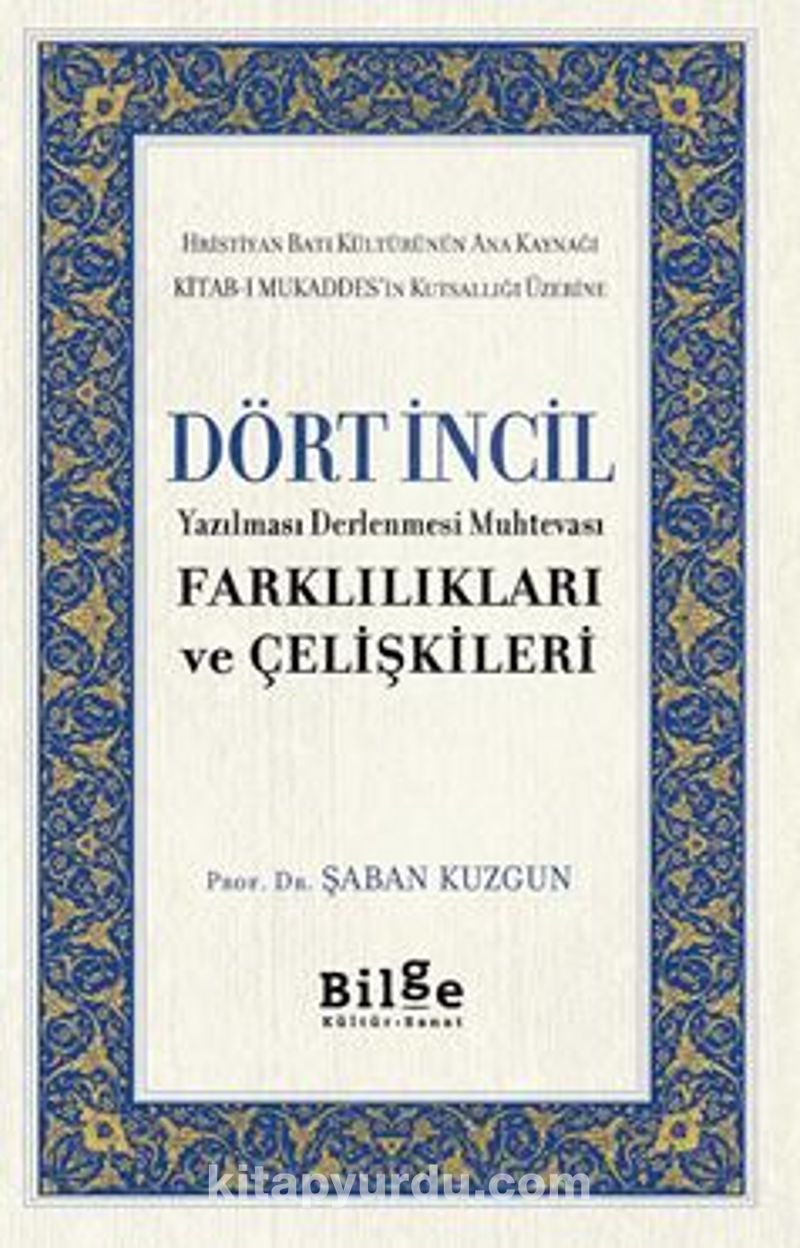 Dört İncil Yazılması Derlenmesi Muhtevası Farklılıkları Ve Çelişkileri