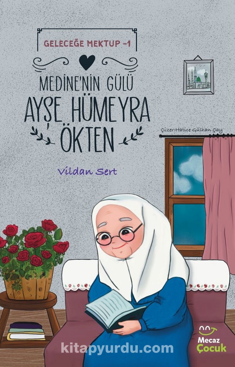 Medine’nin Gülü Ayşe Hümeyra Ökten / Geleceğe Mektup 1