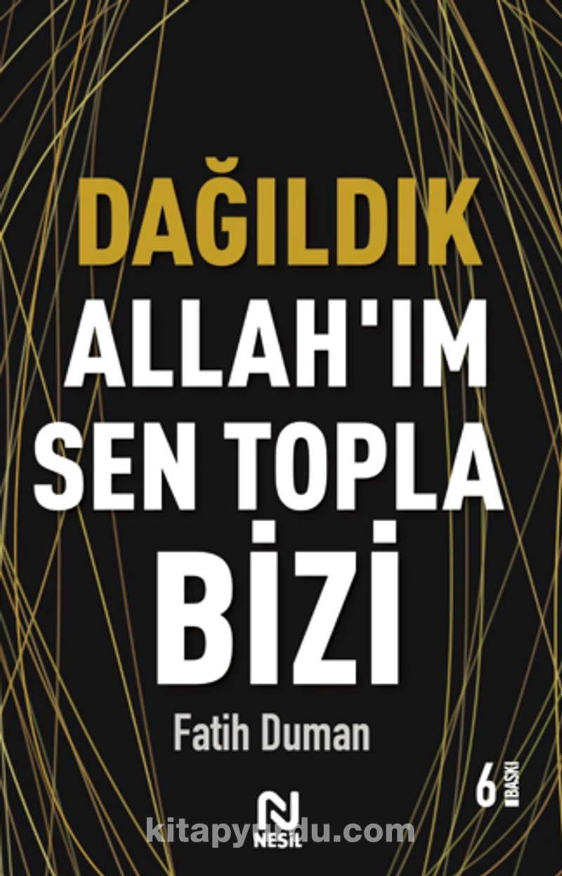 Dağıldık Allah’ım Sen Topla Bizi / Muhabbet Yazıları 1