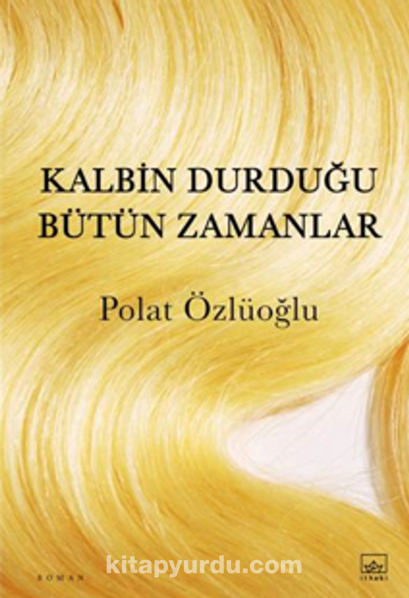 Kalbin Durduğu Bütün Zamanlar
