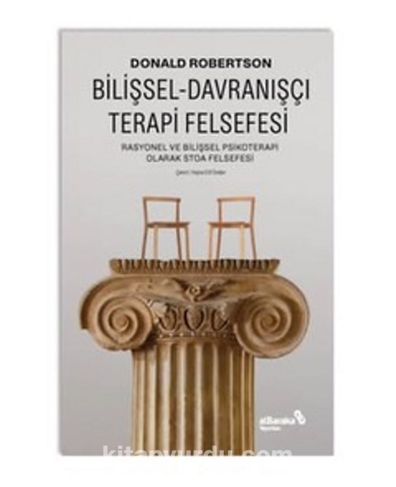 Bilişsel-Davranışçı Terapi Felsefesi – Rasyonel Ve Bilişsel Psikoterapi Olarak Stoa Felsefesi