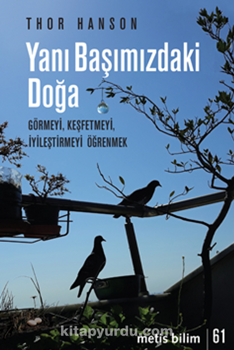 Yanı Başımızdaki Doğa / Görmeyi, Keşfetmeyi, İyileştirmeyi Öğrenmek