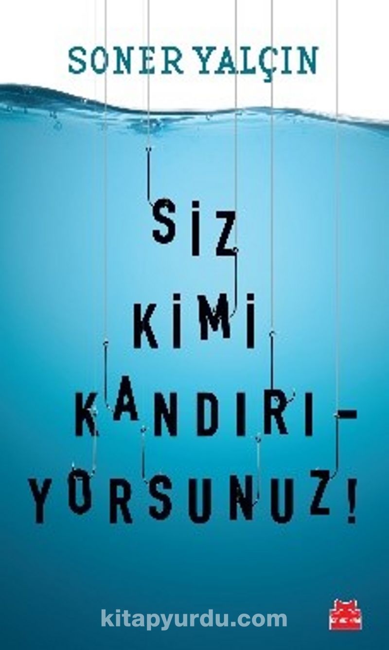 Siz Kimi Kandırıyorsunuz!