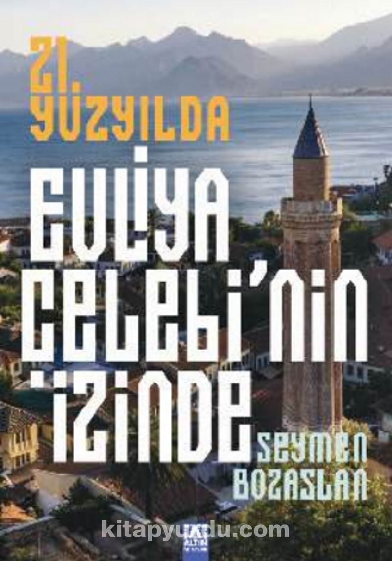 21. Yüzyılda Evliya Çelebi’nin İzinde