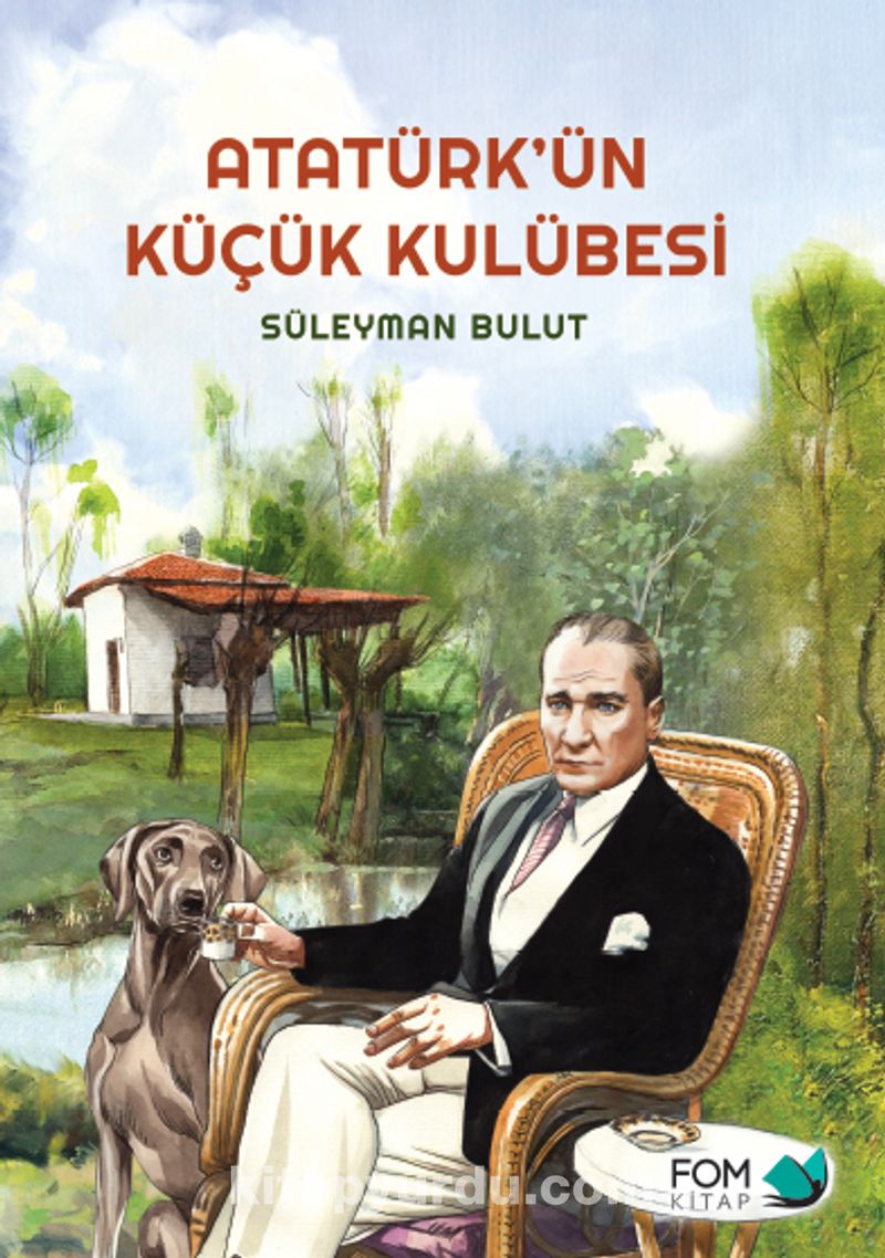 Atatürk’ün Küçük Kulübesi