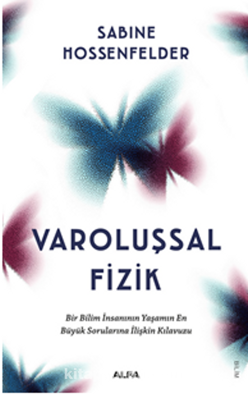 Varoluşsal Fizik  Bir Bilim İnsanının Yaşamın  En Büyük Sorularına İlişkin Kılavuzu