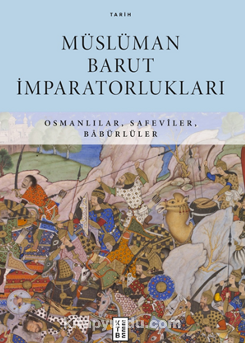 Müslüman Barut İmparatorlukları / Osmanlılar, Safevîler, Babürlüler