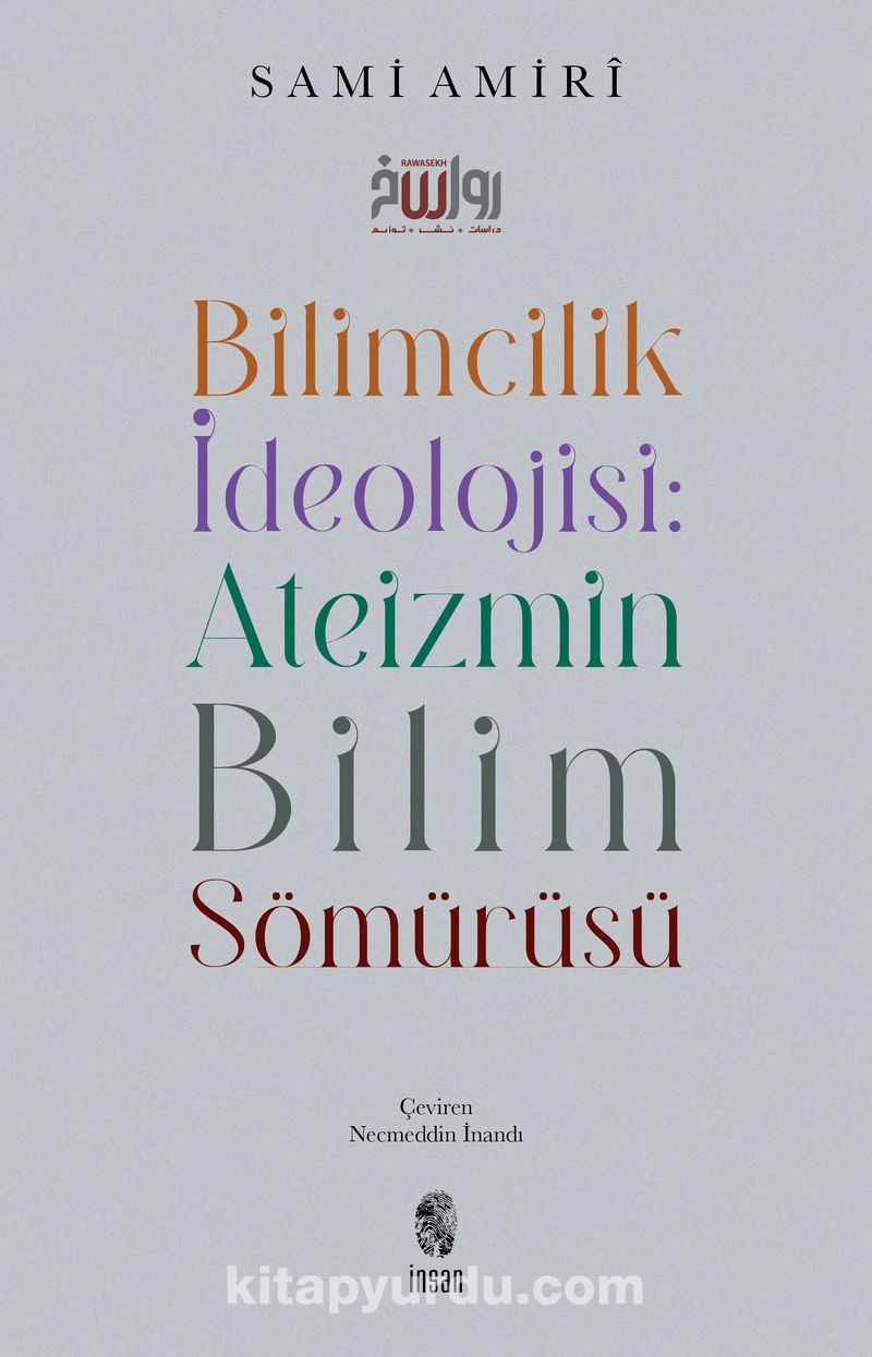 Bilimcilik İdeolojisi : Ateizmin Bilim Sömürüsü