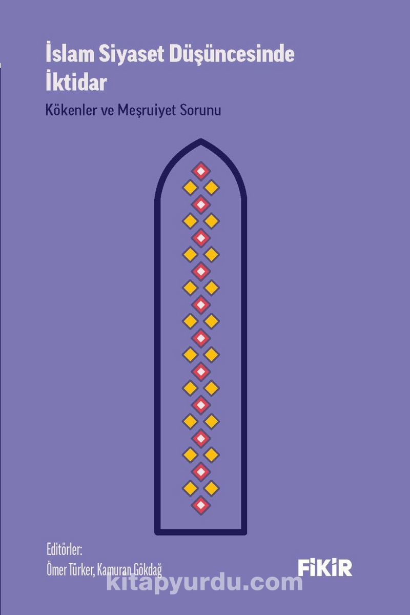 İslam Siyaset Düşüncesinde İktidar: Kökenler ve Meşruiyet Sorunu