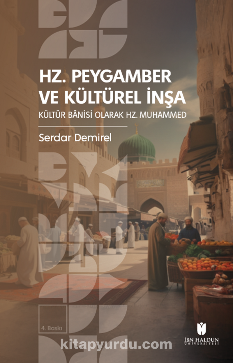 Hz. Peygamber ve Kültürel İnşa: Kültür Banisi Olarak Hz. Muhammed