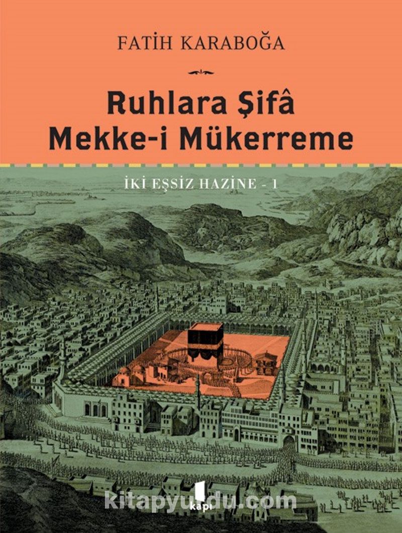 Ruhlara Şifa Mekke-İ Mükerreme İki Eşsiz Hazine 1 (Ciltli)