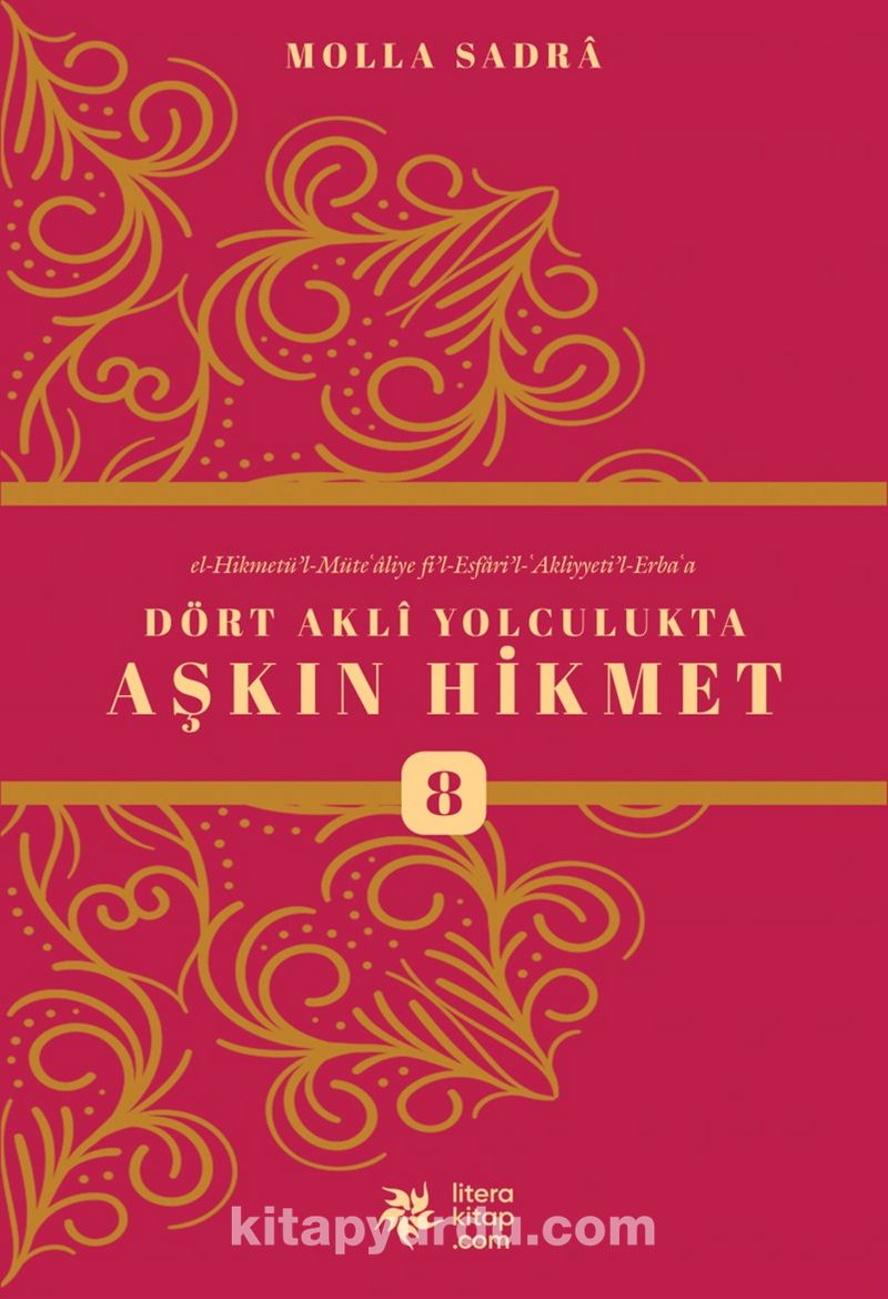 Dört Akli Yolculukta Aşkın Hikmet 8 (Esfarü’l Erba‘a)