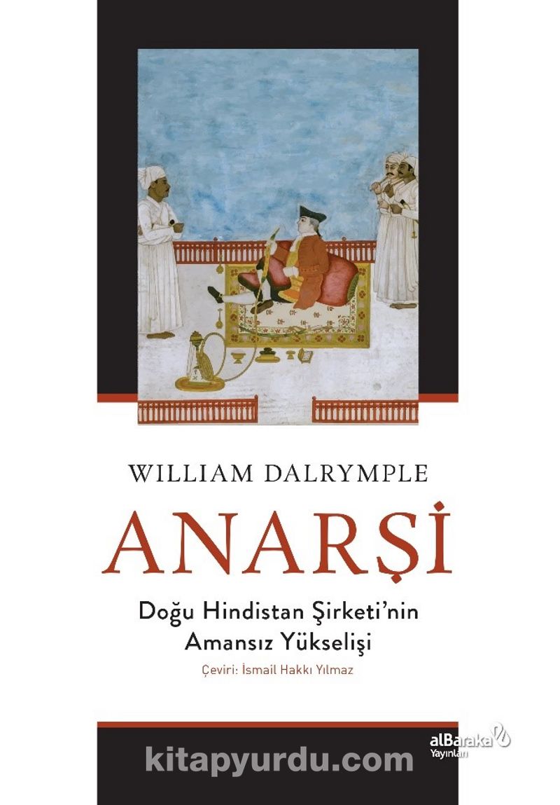Anarşi: Doğu Hindistan Şirketi'nin Amansız Yükselişi
