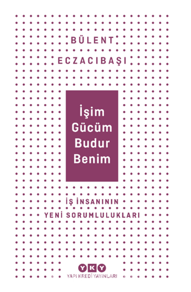 İşim Gücüm Budur Benim  İş İnsanının Yeni Sorumlulukları