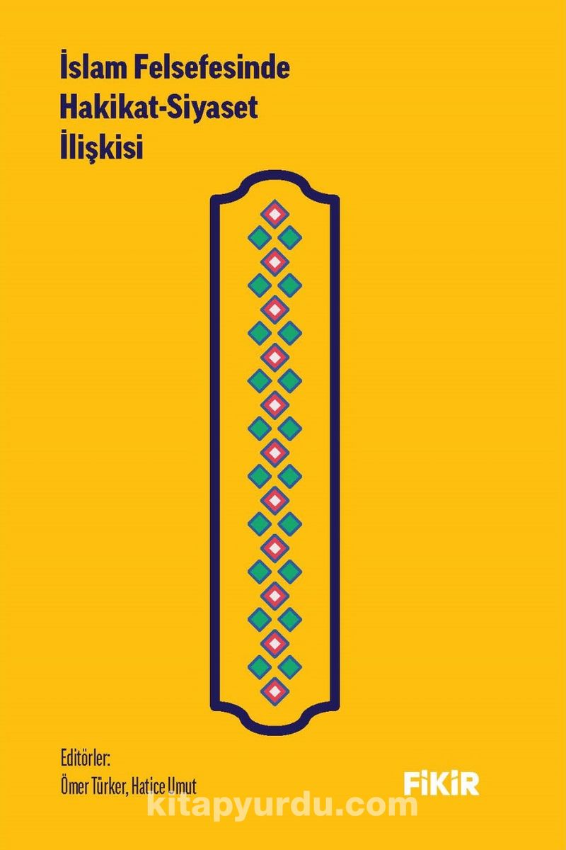 İslam Felsefesinde Hakikat Siyaset İlişkisi