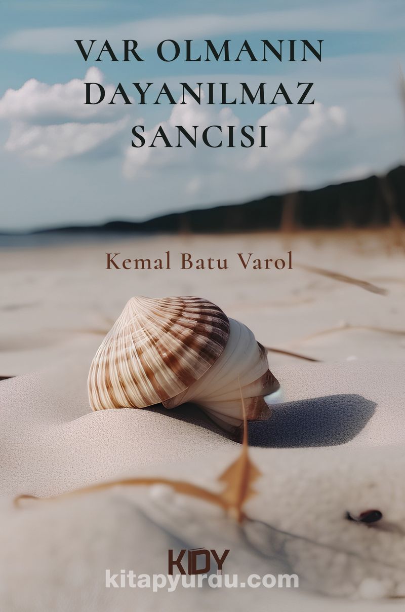 Var Olmanın Dayanılmaz Sancısı