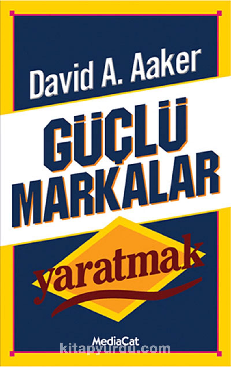 Güçlü Markalar Yaratmak