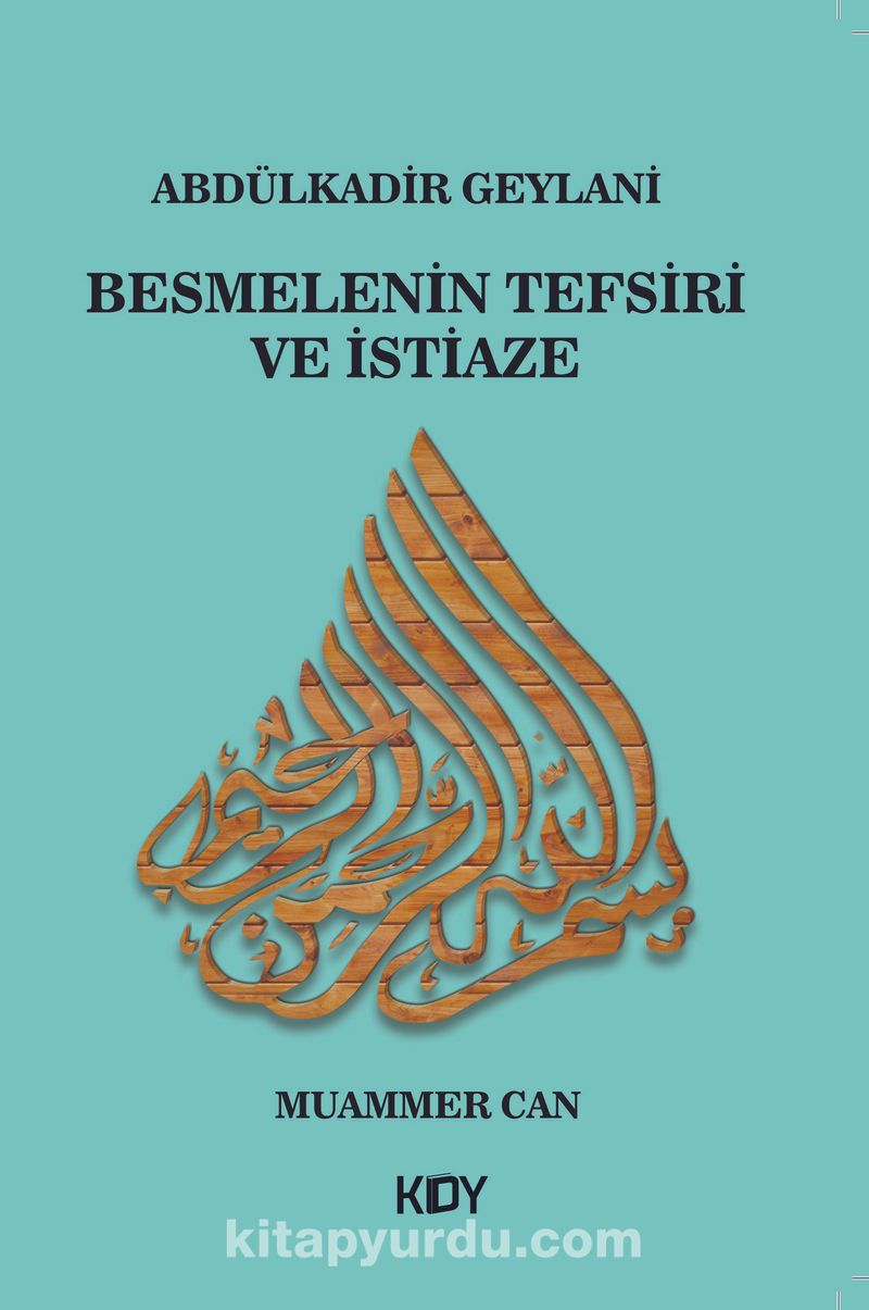 Abdülkadir Geylani - Besmelenin Tefsiri ve İstiaze