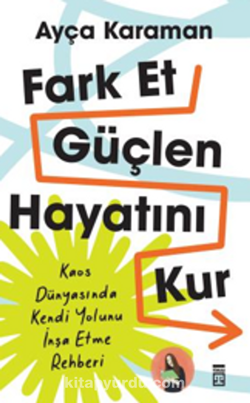 Fark Et, Güçlen, Hayatını Kur