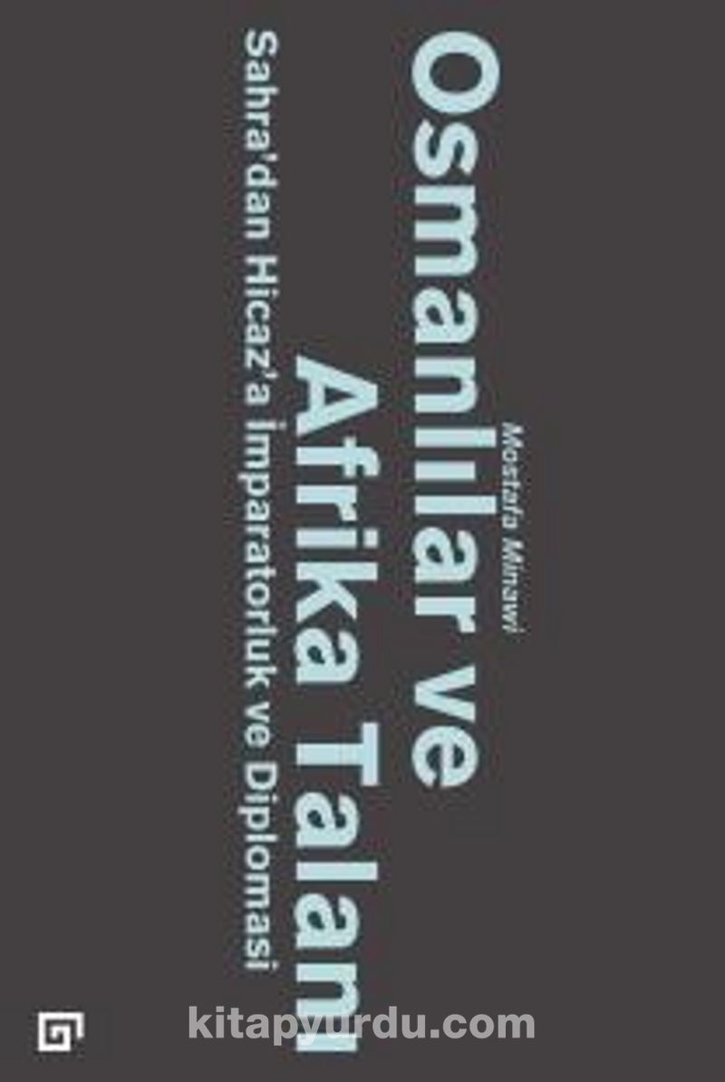 Osmanlılar ve Afrika Talanı: Sahra’dan Hicaz’a İmparatorluk ve Diplomasi