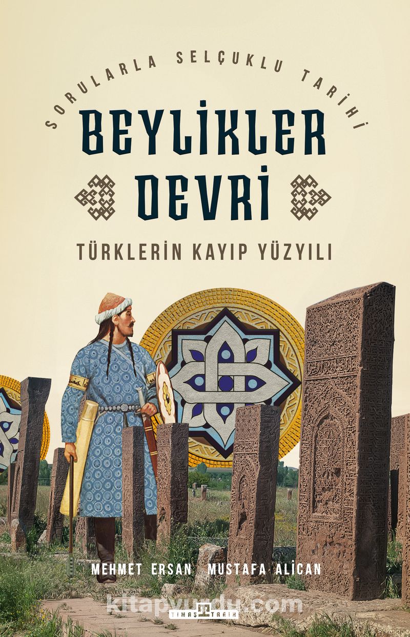 Türklerin Kayıp Yüzyılı Beylikler Devri
