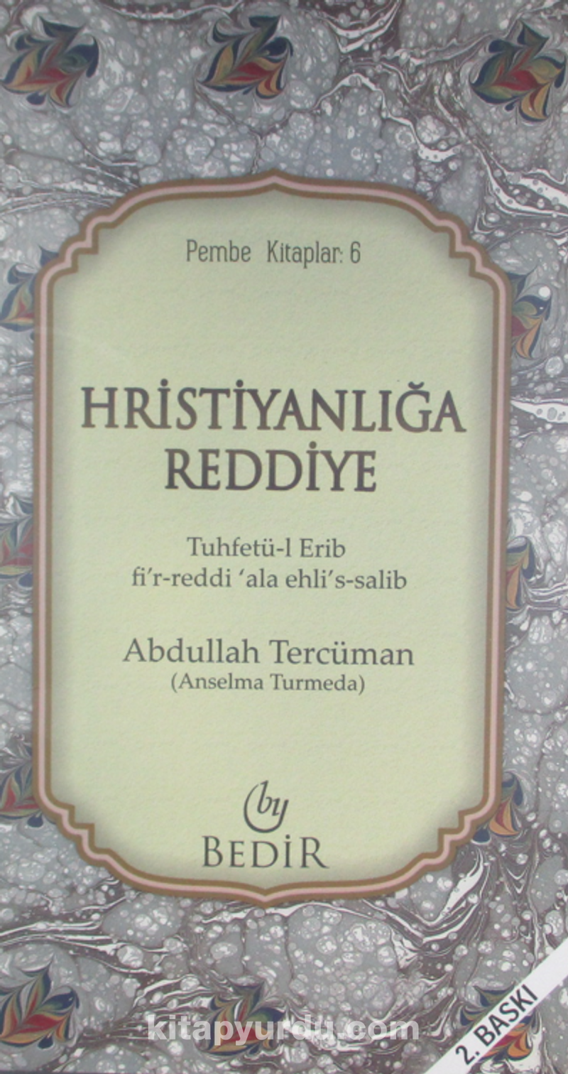 Hıristanlığa Reddiye/Tuhfetü'l-Erib fi'r-Reddi 'ala Ehli's-Salib