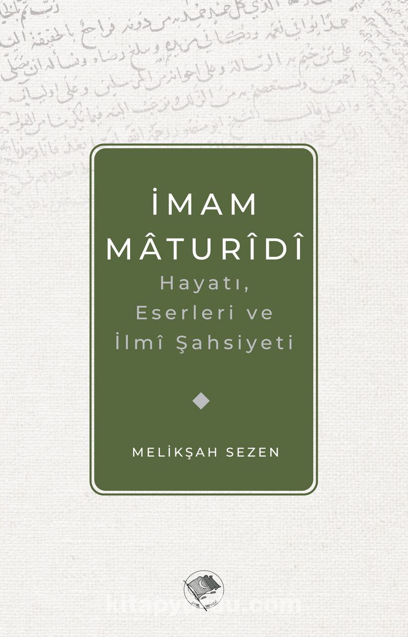 İmam Matüridi Hayatı, İlmi Şahsiyeti ve Eserleri