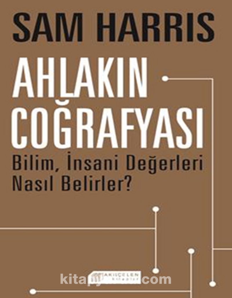 Ahlakın Coğrafyası Bilim, İnsani Değerleri Nasıl Belirler?