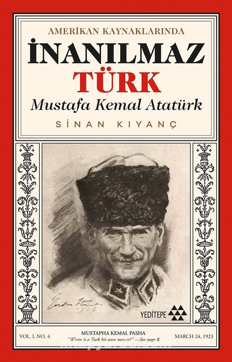 Amerikan Kaynaklarında İnanılmaz Türk Mustafa Kemal Atatürk