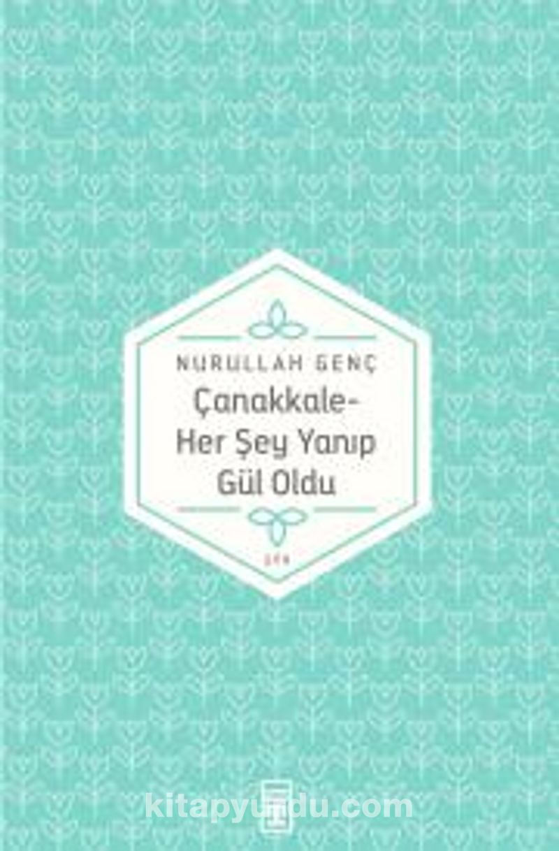 Çanakkale/Her Şey Yanıp Gül Oldu