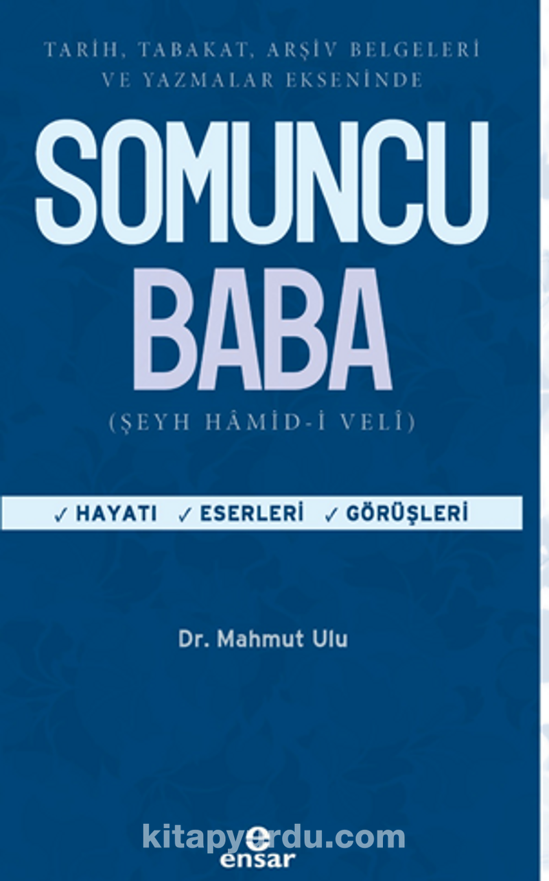 Tarih, Tabakat, Arşiv Belgeleri Ve Yazamlar Ekseninde Somuncu Baba