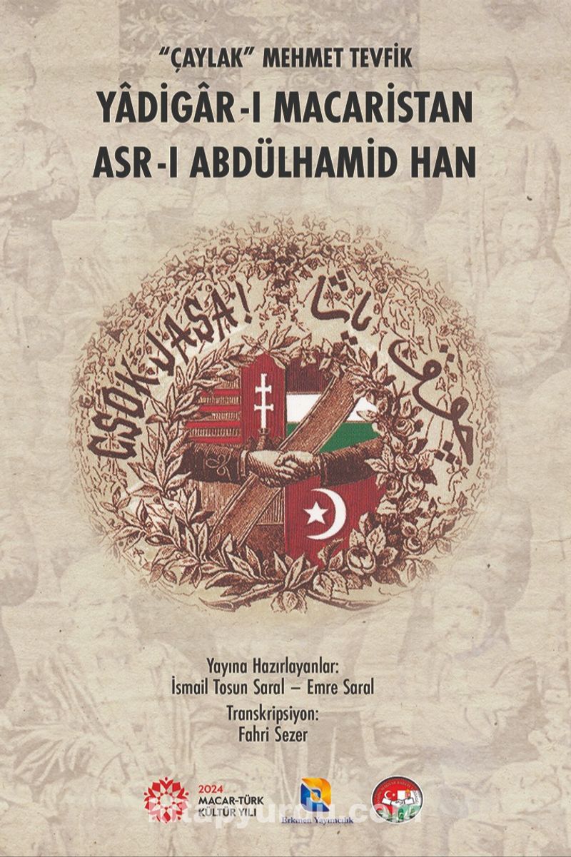 &quot;Çaylak&quot; Mehmet Tevfik Yadigar-ı Macaristan