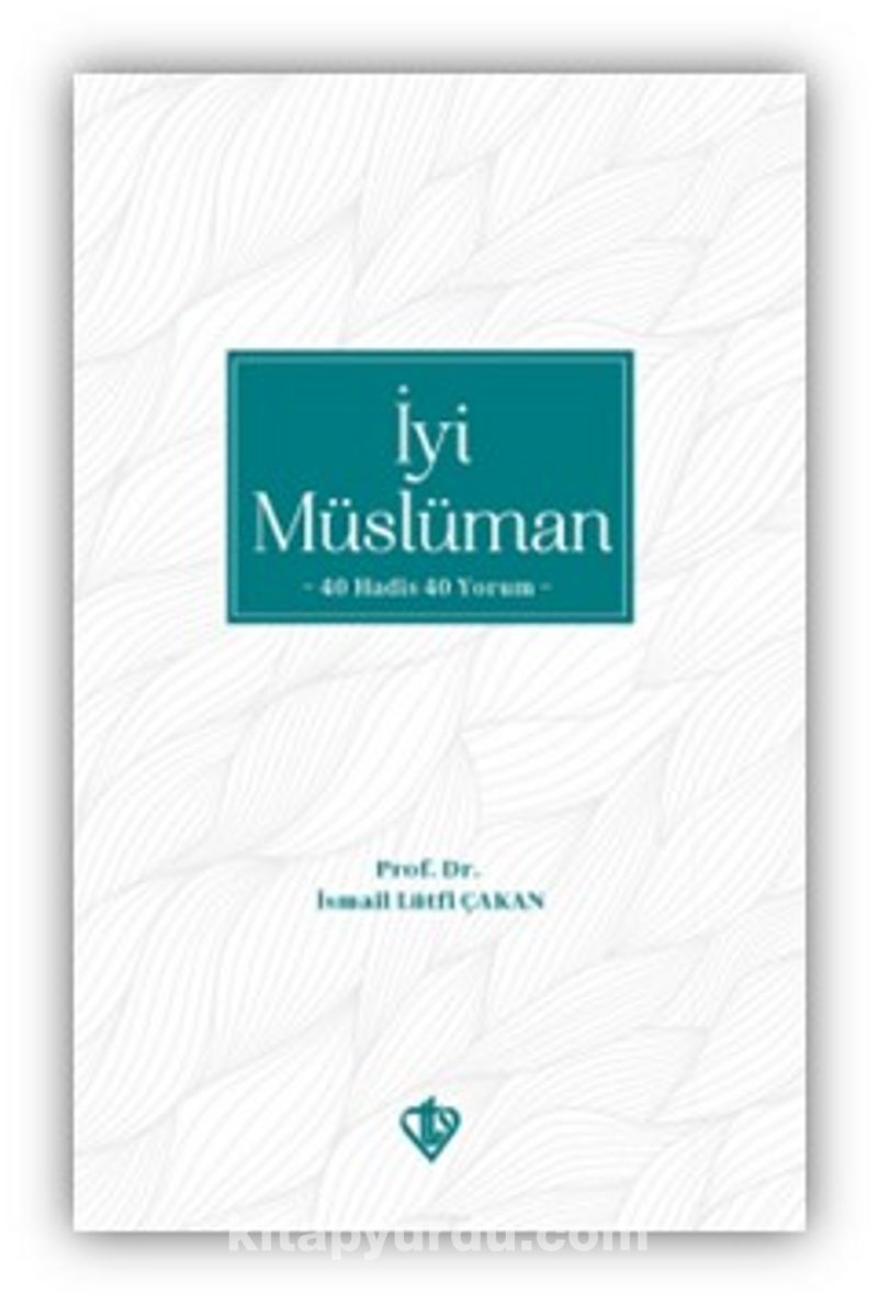 İyi Müslüman 40 Hadis 40 Yorum