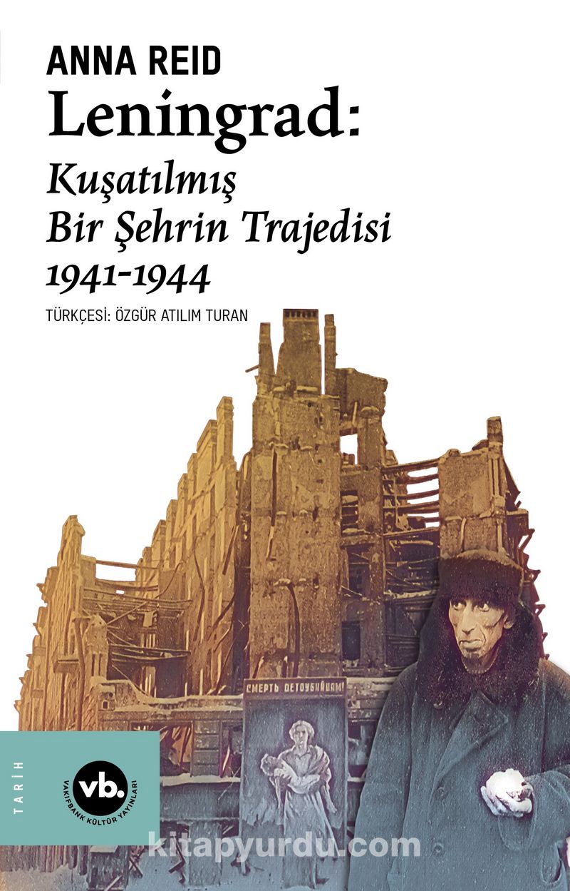 Leningrad: Kuşatılmış Bir Şehrin Trajedisi 1941 -1944